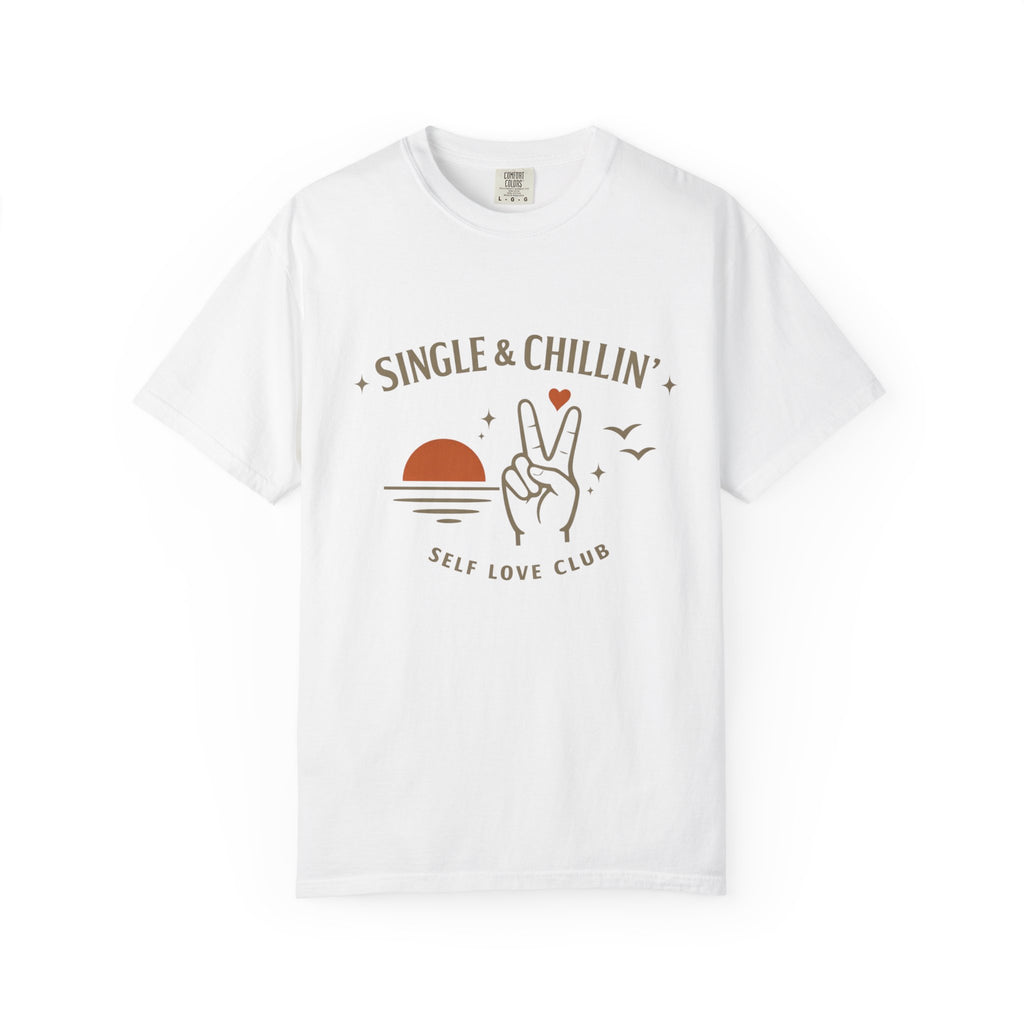 Single & Chillin T-Shirt — Self Love Club Graphic Tee