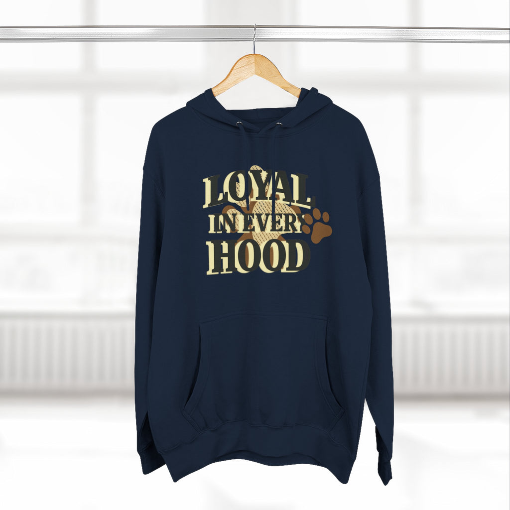 "Loyal in Every Hood" Fleece Three-Panel Hoodie