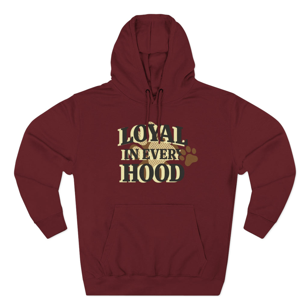 "Loyal in Every Hood" Fleece Three-Panel Hoodie