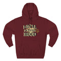 "Loyal in Every Hood" Fleece Three-Panel Hoodie