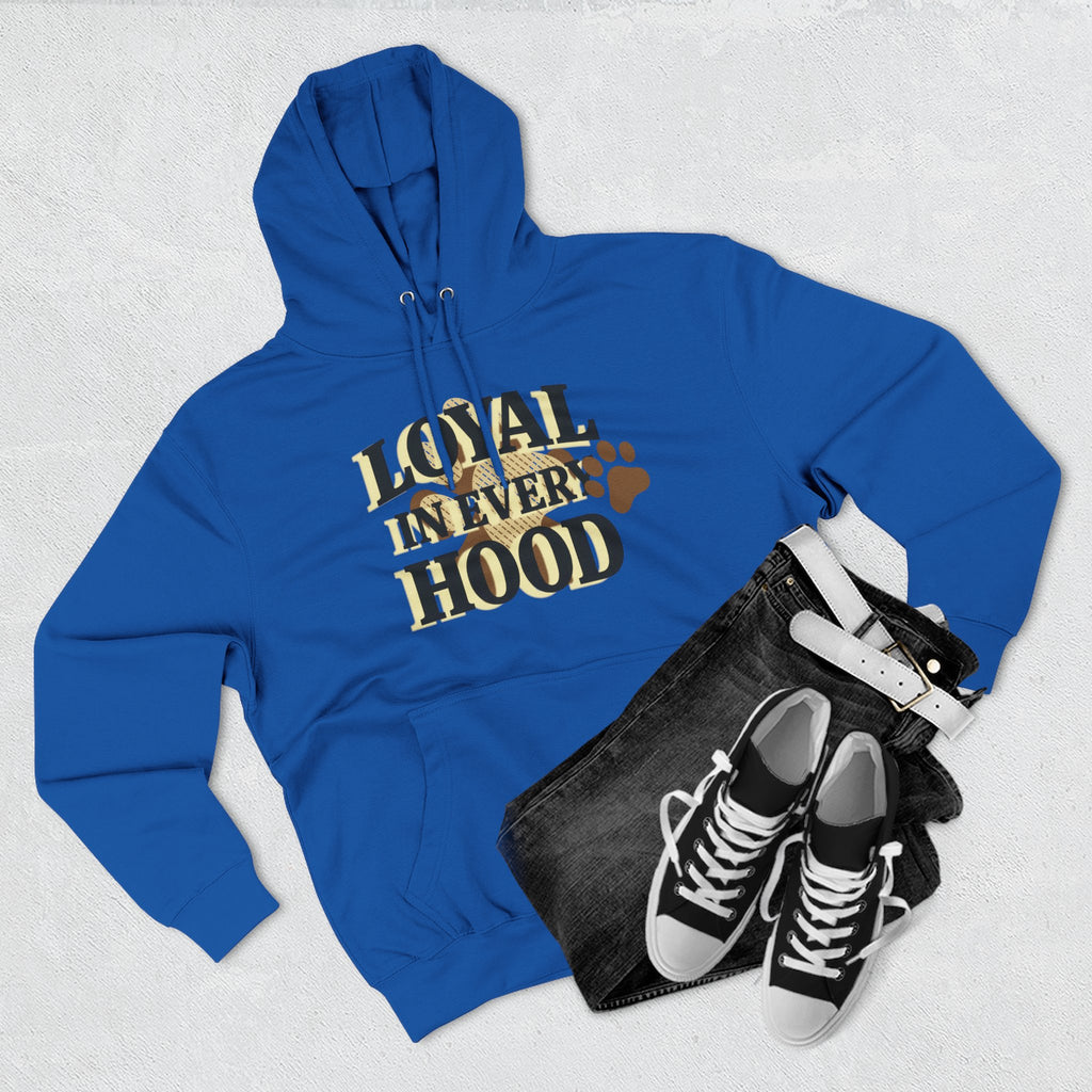 "Loyal in Every Hood" Fleece Three-Panel Hoodie