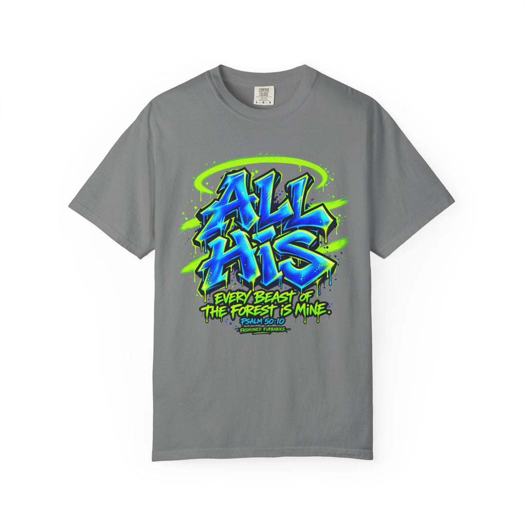 All His Graffiti T-Shirt — Psalm 50:10 Inspirational Christian Tee
