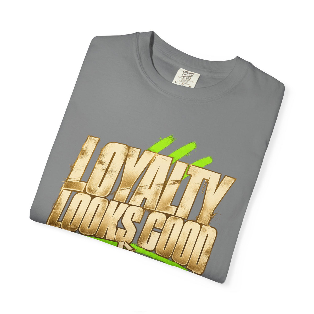 Loyalty Looks Good T-Shirt — Bold Gold Script Streetwear Tee