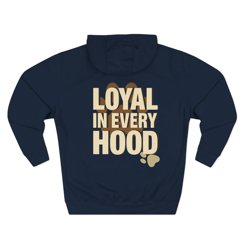 "Loyal in Every Hood" Fleece Three-Panel Hoodie