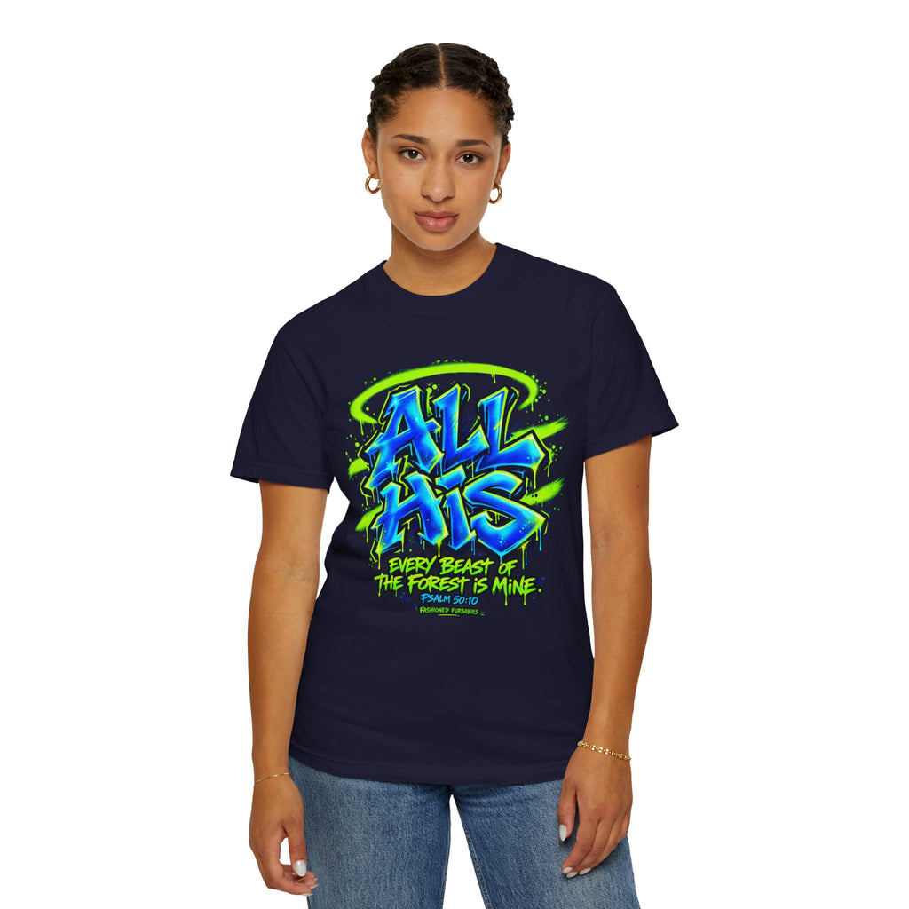 All His Graffiti T-Shirt — Psalm 50:10 Inspirational Christian Tee
