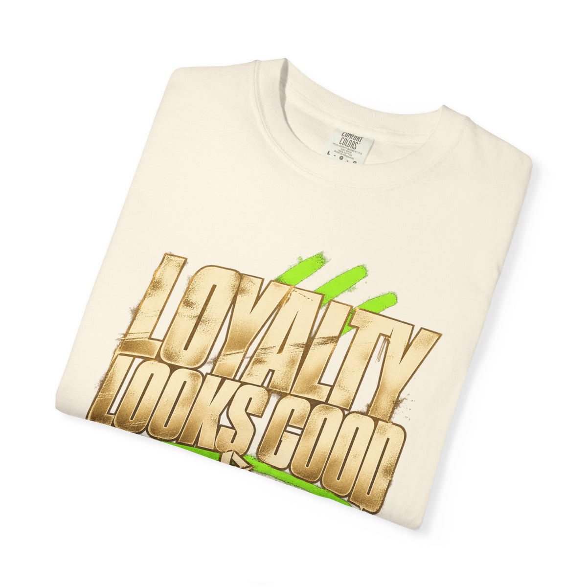 Loyalty Looks Good T-Shirt — Bold Gold Script Streetwear Tee