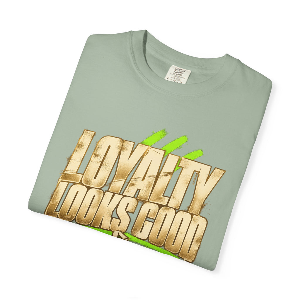 Loyalty Looks Good T-Shirt — Bold Gold Script Streetwear Tee