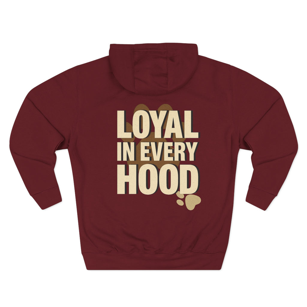 "Loyal in Every Hood" Fleece Three-Panel Hoodie