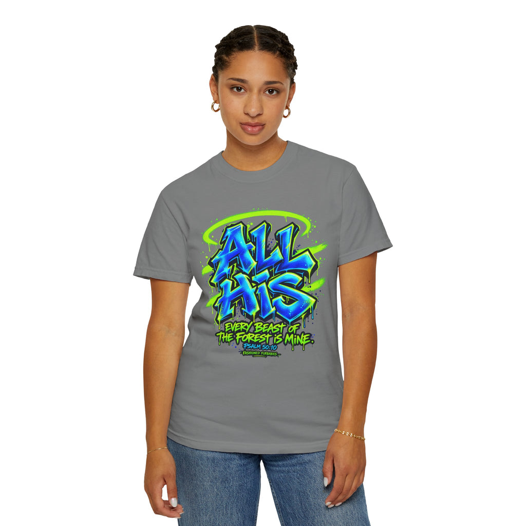 All His Graffiti T-Shirt — Psalm 50:10 Inspirational Christian Tee