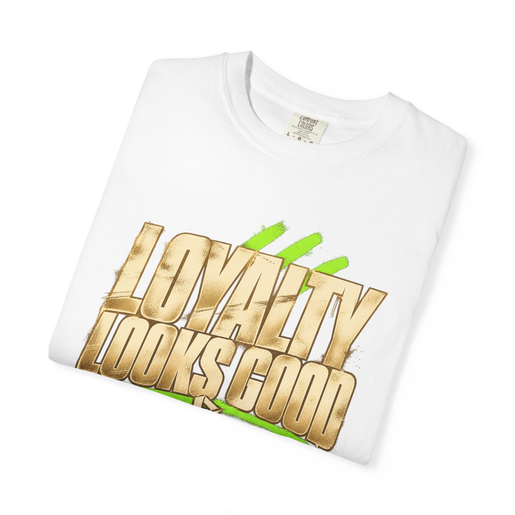 Loyalty Looks Good T-Shirt — Bold Gold Script Streetwear Tee