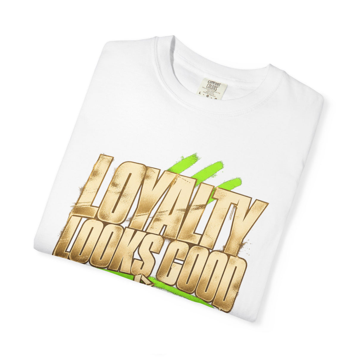 Loyalty Looks Good T-Shirt — Bold Gold Script Streetwear Tee