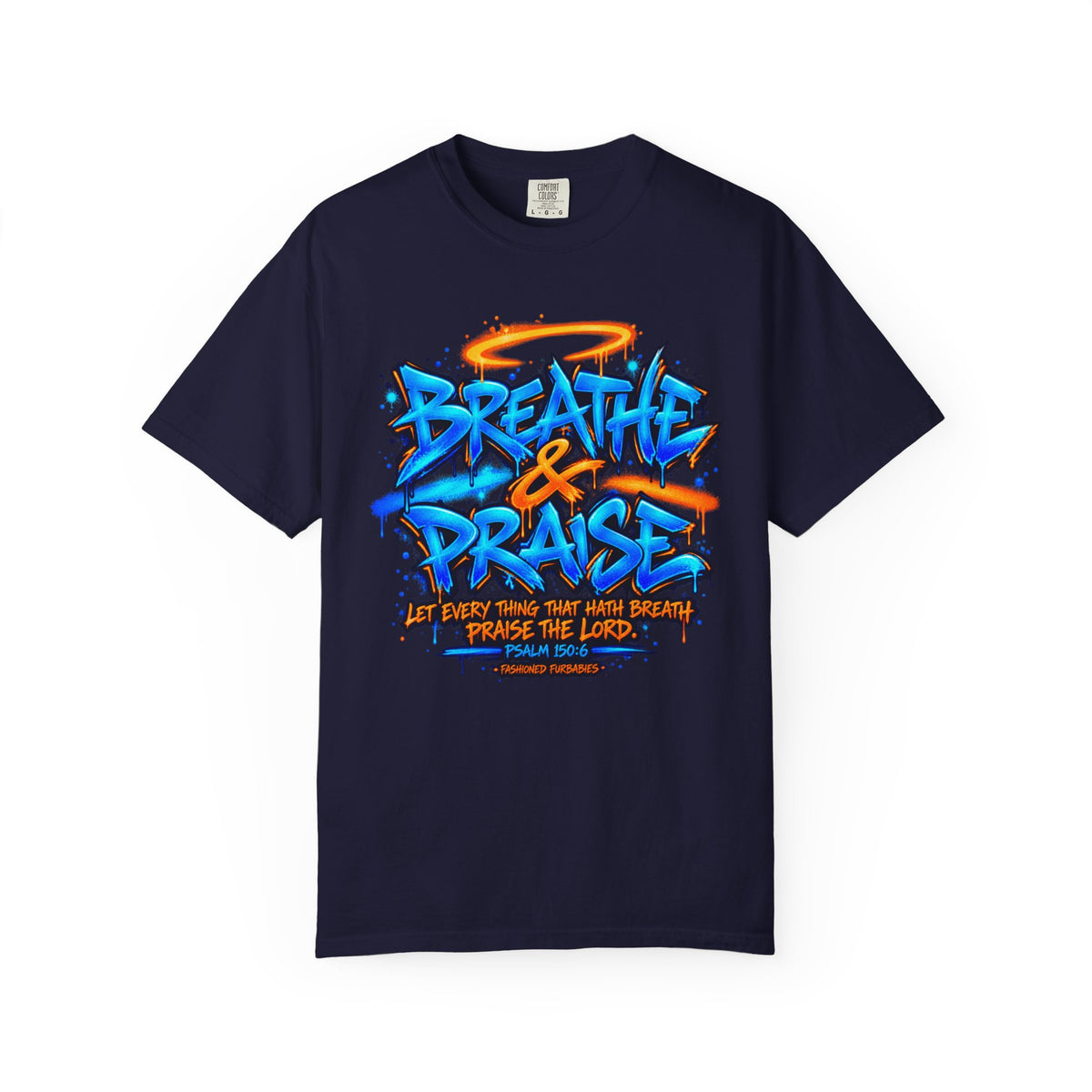 Breathe & Praise T-Shirt — Psalm 150:6 Graffiti Christian Tee