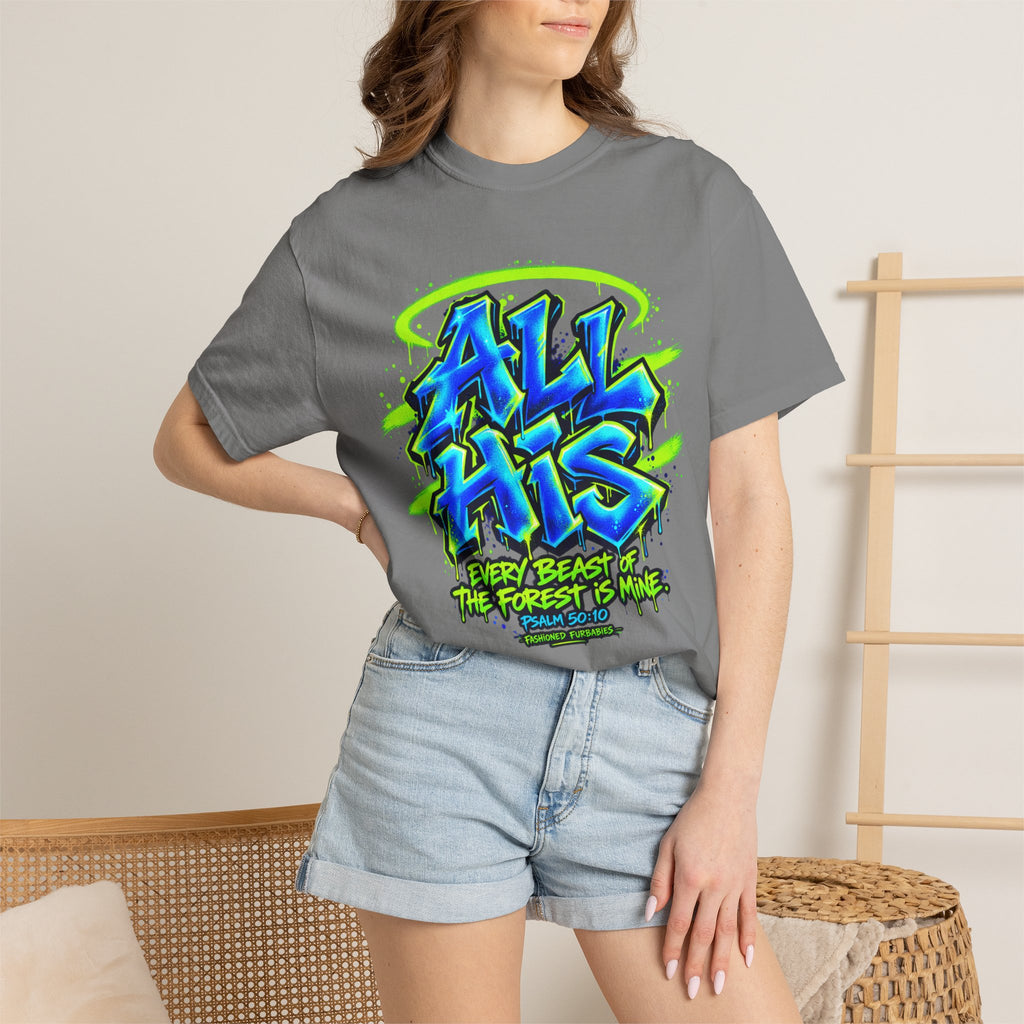 All His Graffiti T-Shirt — Psalm 50:10 Inspirational Christian Tee