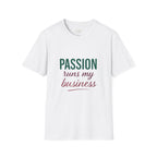 Passion Runs My Business T-Shirt - Scripture Back Design