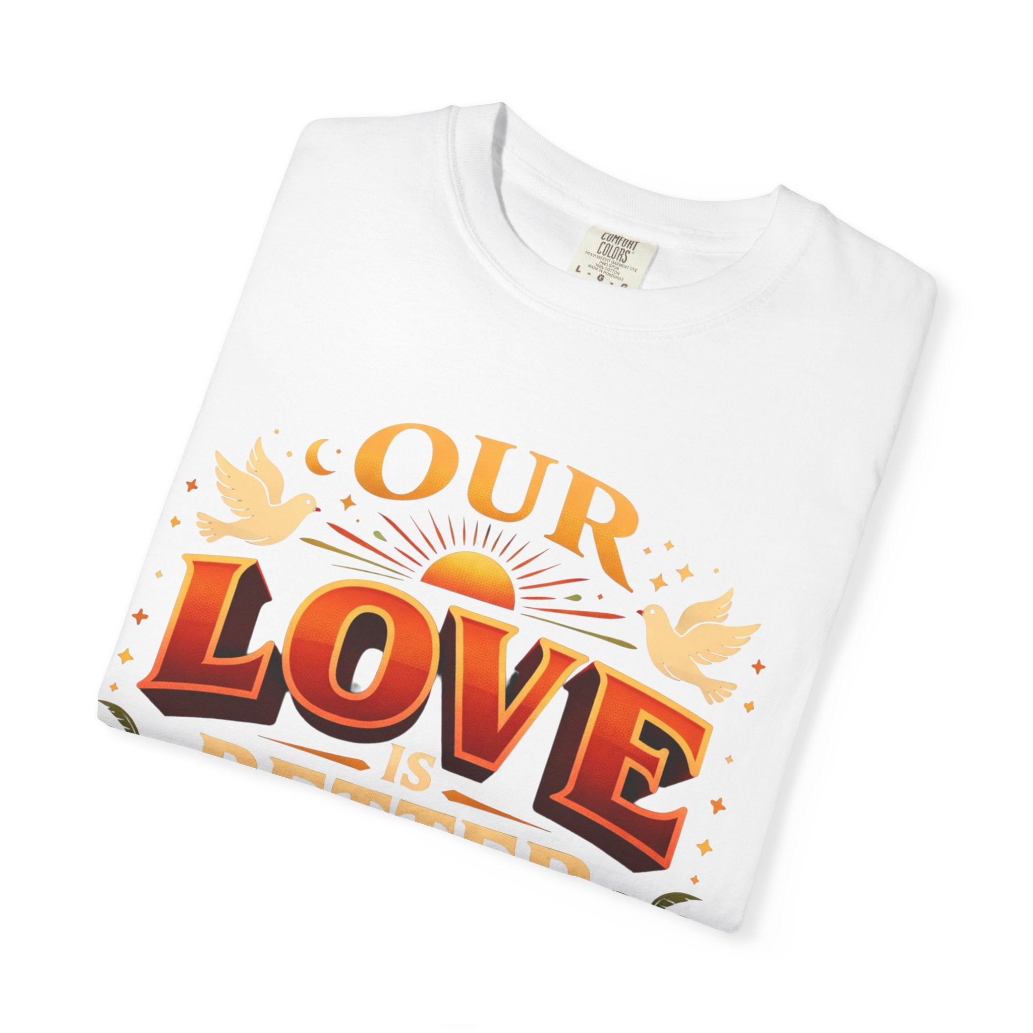 Our Love Is Better Graphic Tee