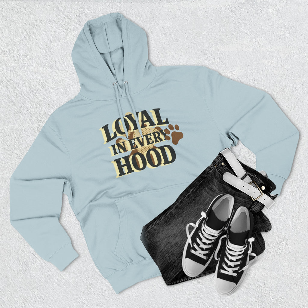 "Loyal in Every Hood" Fleece Three-Panel Hoodie