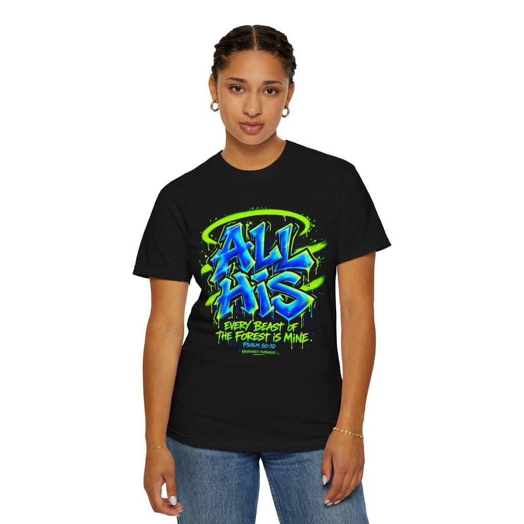 All His Graffiti T-Shirt — Psalm 50:10 Inspirational Christian Tee