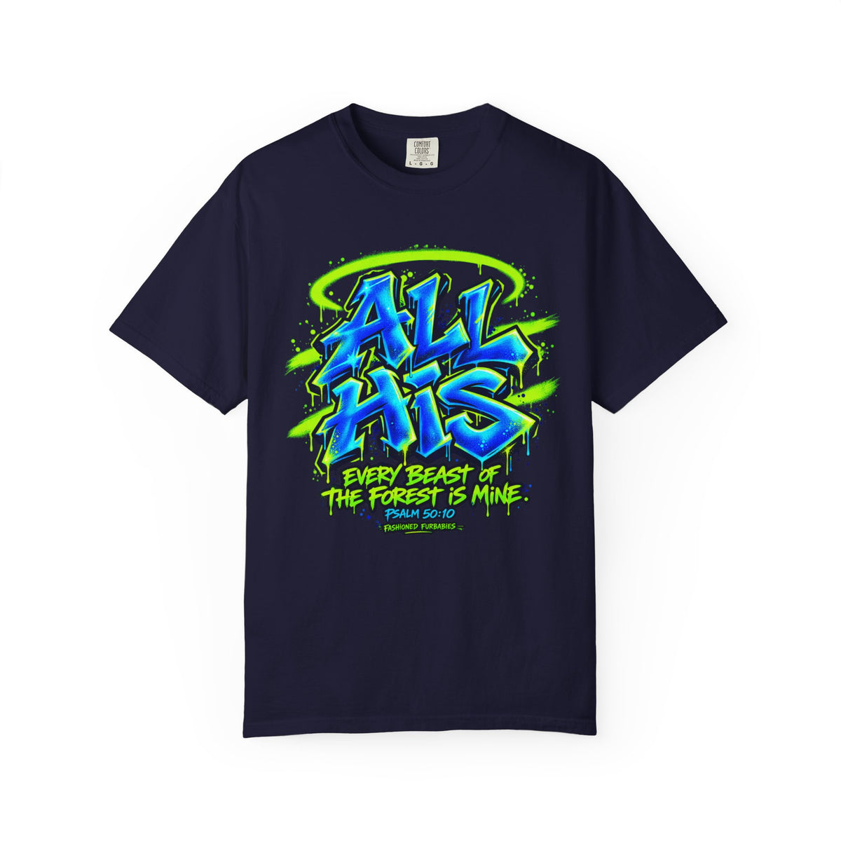 All His Graffiti T-Shirt — Psalm 50:10 Inspirational Christian Tee