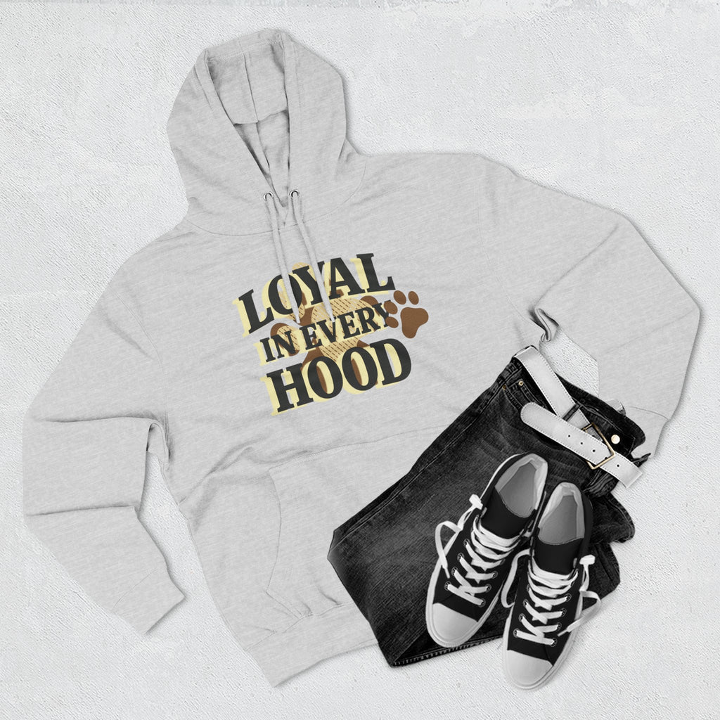 "Loyal in Every Hood" Fleece Three-Panel Hoodie
