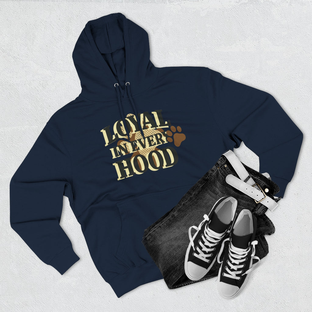 "Loyal in Every Hood" Fleece Three-Panel Hoodie