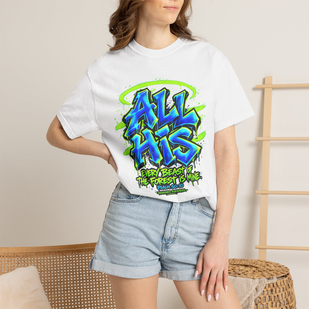 All His Graffiti T-Shirt — Psalm 50:10 Inspirational Christian Tee